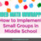 Guided Math Unwrapped: How to Implement Small Groups in Middle School